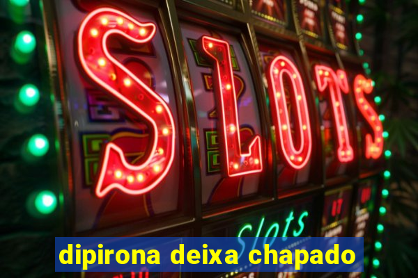 dipirona deixa chapado